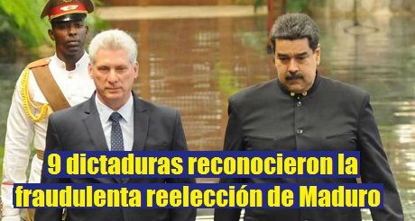 Cuba entre las 9 dictaduras que reconocieron la fraudulenta reelección de Maduro