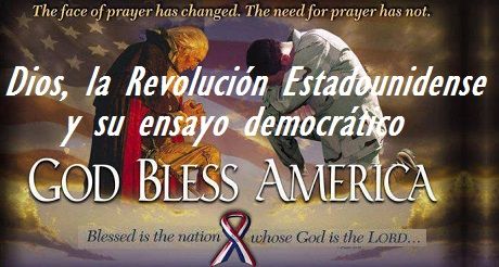 Dios, la Revolución Estadounidense y su ensayo democrático