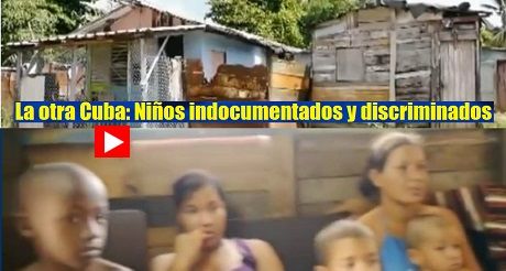 La otra Cuba ninos indocumentados y discriminados