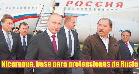 Nicaragua, base para pretensiones de Rusia