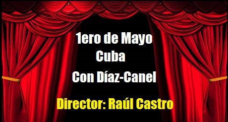 Primero de mayo en Cuba, una gran representación teatral