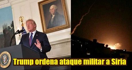 Trump ordena ataque militar a Siria