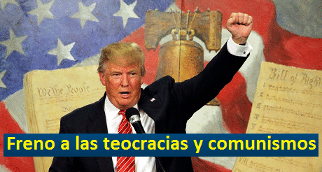 Donald Trump ha puesto un freno a las teocracias y comunismos