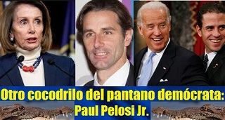 Otro cocodrilo del pantano demócrata: Paul Pelosi Jr.