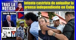 Intento castrista de aniquilar la prensa independiente en Cuba