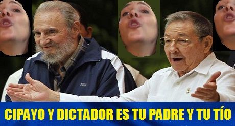 Cipayo y dictador es tu padre y tu tío