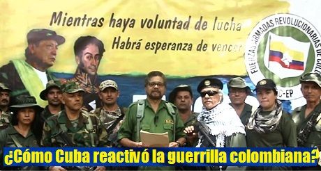 ¿Cómo Cuba reactivó la guerrilla colombiana?