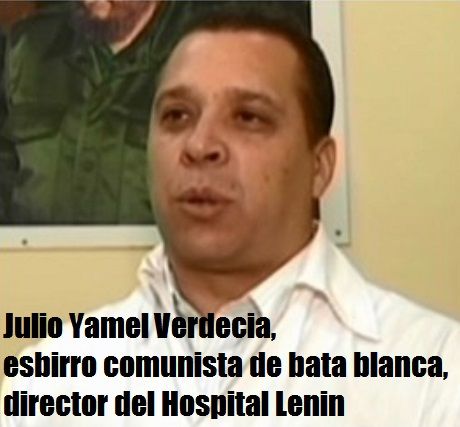 Julio Yamel Verdecia esbirro comunista director Hospital Lenin