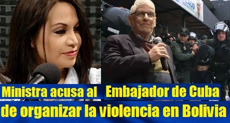 Embajador de Cuba organiza la violencia en Bolivia