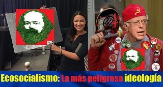 El Ecosocialismo: La más peligrosa ideología de la Historia