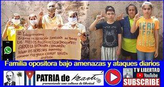 Familia opositora bajo amenazas y ataques diarios