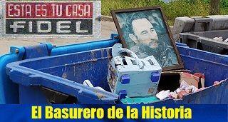 Cubano coloca a Fidel en su merecido sitio: El Basurero de la Historia