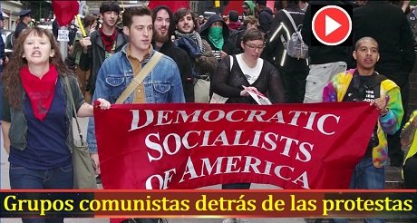 Grupos comunistas detrás de las protestas violentas en EEUU