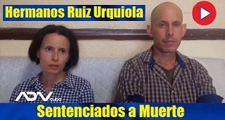 Hermanos Ruiz Urquiola sentenciados a Muerte