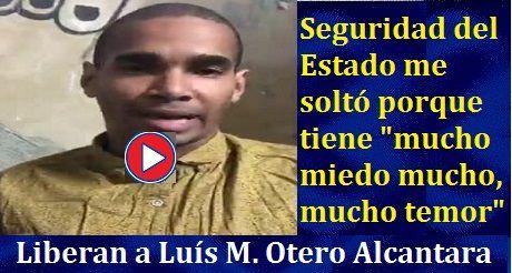Liberan a Luis M Otero Alcantara