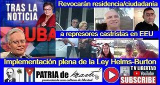 Revocarán residencia/ciudadanía a represores castristas y Ley Helms-Burton