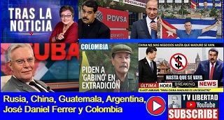 Rusia, China, Guatemala, Argentina, José Daniel Ferrer y Colombia