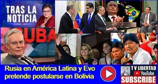Rusia en América Latina y Evo pretende postularse en Bolivia