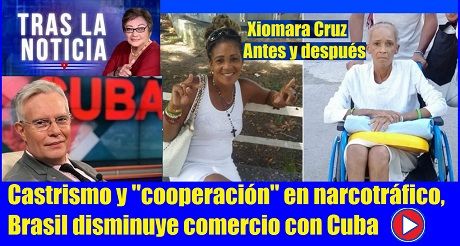 Xiomara Cruz, castrismo y "cooperación" en narcotráfico, Brasil disminuye comercio con Cuba