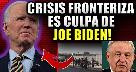AMLO culpa a Biden de crisis fronteriza