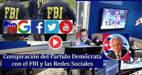 Conspiración del Partido Demócrata con el FBI y las Redes Sociales