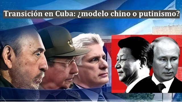 Falsa transición en Cuba: ¿modelo chino o putinismo?
