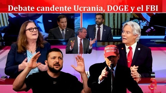 Debate candente Ucrania DOGE y el FBI