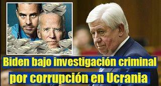 Biden oficialmente bajo investigación criminal por corrupción en Ucrania