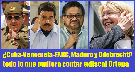 Cuba-Venezuela-FARC, Maduro y Odebrecht