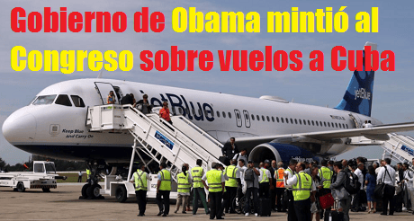 Gobierno Obama mintio al Congreso sobre vuelos Cuba