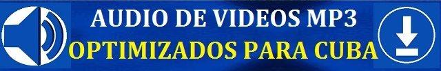 Audio de videos optimizados para Cuba