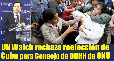 UN Watch rechaza reeleccion de Cuba DDHH