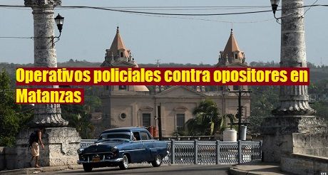 Operativos policiales contra opositores en Matanzas
