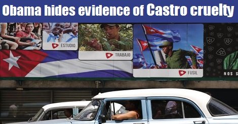 obama hides the evidence of growing cruelty of the castro brothers