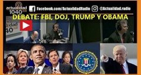 DEBATE: FBI, DOJ, TRUMP Y OBAMA