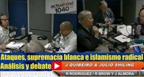 Ataques, supremacía blanca e islamismo radical: Análisis y debate