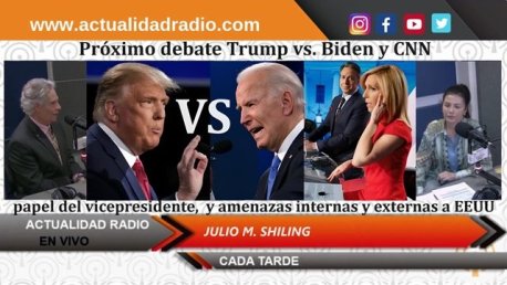  Próximo debate Trump vs. Biden y CNN, papel del vicepresidente,  y amenazas internas y externas