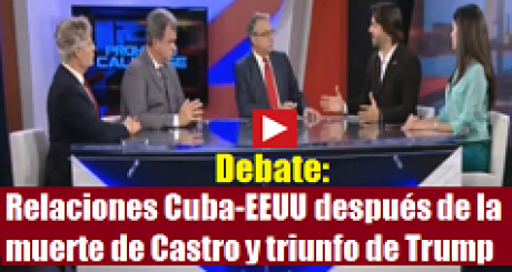 Debate sobre relaciones Cuba-EEUU después de la muerte de Castro y triunfo de Trump 