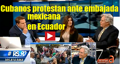 cubanos protestan embajada mexicana Ecuador 238x127